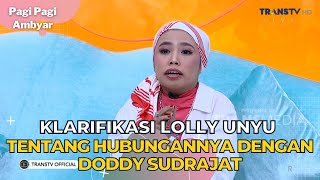 Klarifikasi Lolly Unyu Tentang Hubungannya Dengan Doddy Sudrajat  PAGI PAGI AMBYAR 1923 P3 [upl. by Brower]