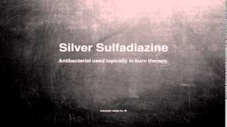 Medical vocabulary What does Silver Sulfadiazine mean [upl. by Enomal]