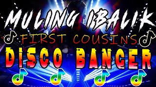 MULING IBALIK ANG TAMIS NG PAGIBIG FIRST COUSINS DISCO MASA BANGER  DATA ENGINEPH ORIGINAL MIX [upl. by Wynny894]