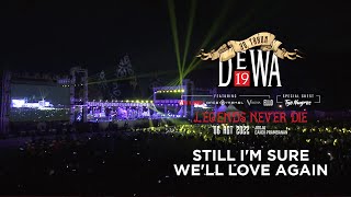 Still Im Sure Well Love Again  Konser 30 Tahun Dewa19  Legends Never Die Prambanan  6 Agt 2022 [upl. by Balbur]