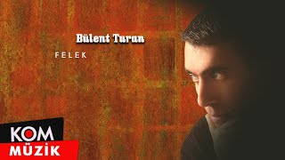 Bülent Turan  Felek Official Audio [upl. by Clement815]