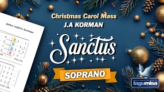 SANCTUS Natal JA Korman  Christmas Carol Mass  SOPRANO Part [upl. by Akered395]