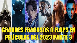 GRANDES FRACASOS O FLOPS EN PELÍCULAS DEL AÑO 2023 PARTE 3 [upl. by Htiel167]