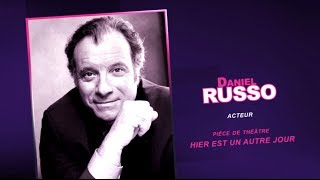 Interview filmée de DANIEL RUSSO pour Le Mensuel en 2014  Pièce de théâtre HIER EST UN AUTRE JOUR [upl. by Skrap454]