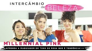 PASSO A PASSO MAKE MILLENNIAL PINK SUPER FÁCIL  2 EPISÓDIO INTERCÂMBIO DE BELEZA ZATTINI [upl. by Innavoij892]