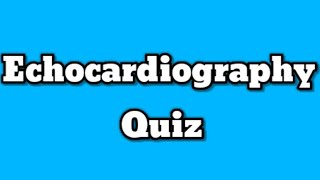 Adult Echocardiography Quiz [upl. by Ordisi]