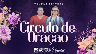 CIRCULO DE ORAÇÃO  TEMPLO CENTRAL AD  ALHANDRA 04042024 [upl. by Roice]