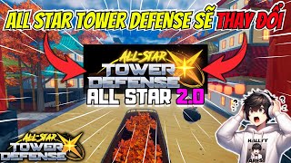 ĐÔI LỜI VỀ UPDATE MỚI CỦA ALL STAR TOWER DEFENSE [upl. by Droc662]