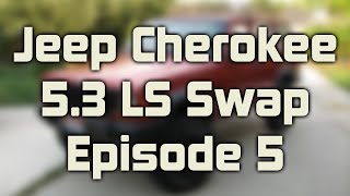 98 Jeep Cherokee 53 Swap  Episode 5 [upl. by Bobbi484]