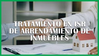 Tratamiento en ISR de arrendamiento de inmuebles [upl. by Stoneham]