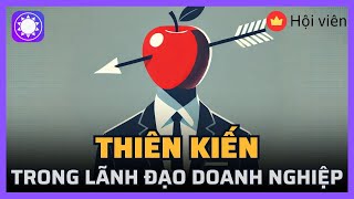 Thiên kiến trong lãnh đạo doanh nghiệp  Sách Tinh Gọn [upl. by Eellehs]