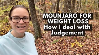 MOUNJARO FOR WEIGHT LOSS  How I deal with JUDGEMENT [upl. by Akela]