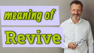 Revive  Definition of revive [upl. by Tegan]