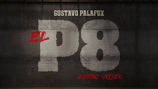 Gustavo Palafox  El P8 Lyric Video [upl. by Davidson503]