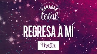 Regresa a mí  Thalía  Karaoke sin coros [upl. by Deyas]