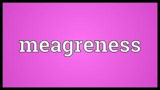 Meagreness Meaning [upl. by Coumas]