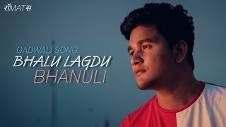 Bhalu Lagdu Bhanuli  Gadwali Song  Rawmats [upl. by Heim]