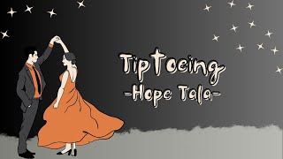 TIPTOEING  HOPE TALA LYRICS [upl. by Sansen297]