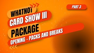 Packs and Breaks  Packages from the Whatnot Card Show III  Part 3 [upl. by Hsekar164]