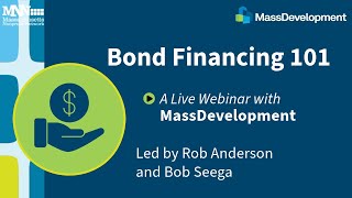 Bond Financing 101 A Live Webinar with MassDevelopment [upl. by Niemad256]