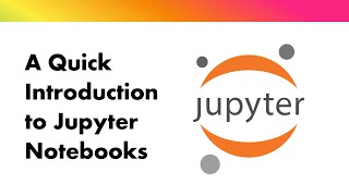 Quick introduction to Jupyter Notebook [upl. by Bouldon]