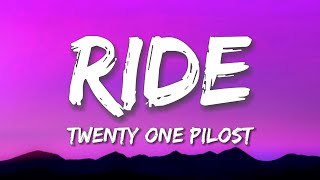 Twenty One Pilots  Ride Lyrics [upl. by Adialeda]