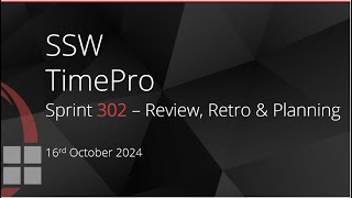 SSW TimePro  Sprint 302 Review  Retro and Sprint 303 Planning  23 October 2024 [upl. by Ydnahs]