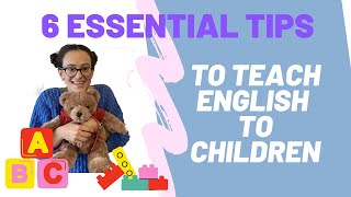 How to Teach English to Children  6 ESSENTIAL TIPS to be a successful ESL teacher  kindergarten [upl. by Aicsila]