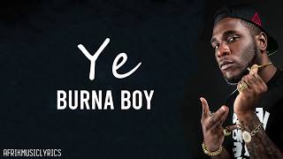 Ye  Burna Boy lyrics [upl. by Atilehs]