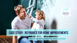 Case Study Refinancing for Home Improvements [upl. by Townsend]