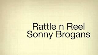 Rattle n Reel  Sonny Brogans [upl. by Ynna135]