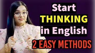 Start Thinking is English Easily With Just 2 Techniques [upl. by Assirod592]