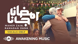 Maher Zain  Ramadan Gana  Vocals Only ماهر زين  رمضان جانا  بدون موسيقى  Nour Ala Nour EP [upl. by Ssew44]