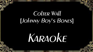 Colter Wall Johnny Boys Bones  Karaoke [upl. by Marley]