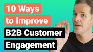 B2B Customer Engagement 10 Ways to Improve it in 2022 [upl. by Ytirahc]