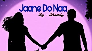 Maddy  Jaane Do Naa Prodprodbyiof [upl. by Poul595]