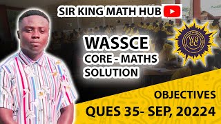 SHSGENERAL MATHSCORE MATHS WASSCE 2024OBJECTIVES QUE 35 [upl. by Diella617]