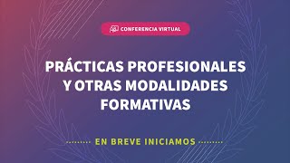 🔴 EN VIVO Conferencia informativa virtual quotPrácticas profesionales y otras modalidades formativasquot [upl. by Yddor]