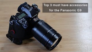 Top 3 must have accessories for the Panasonic LUMIX G9 [upl. by Phillipe896]