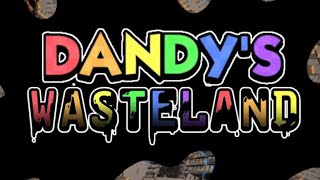 Dandy’s wasteland remastered Credits for the idea to whoever made dandy’s wasteland [upl. by Eirok228]