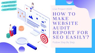 How to Make Website Audit Report For SEO Easily  Live Projects 2020 [upl. by Enileme633]