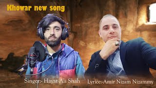 khowar New Song  Singer  Hayat Ali Shah Lyrice Amir Nizam Nizammy  new song [upl. by Lusa]