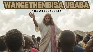 Killorbeezbeatz  Wangethembisa uBaba Official Audio [upl. by Kaden]