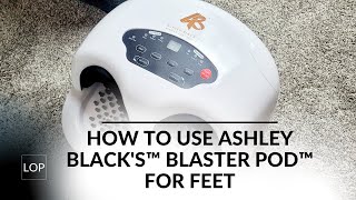 How To Use Ashley Blacks™ Blaster Pod™ For Feet [upl. by Jolynn56]