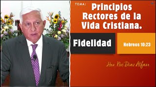 Tema Principios rectores de la vida cristiana FIDELIDAD Hno Noé Díaz Alfaro [upl. by Silera]