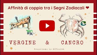 💕 Affinità di Coppia tra i Segni Zodiacali  ♍ Vergine amp ♋ Cancro [upl. by Surtimed]