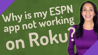 Why is my ESPN app not working on Roku [upl. by Eilra]