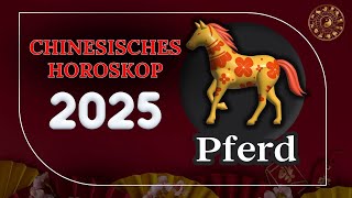 PFERD 2025  CHINESISCHES JAHRESHOROSKOP FÜR 2025 [upl. by Asreht]