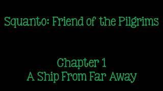 Squanto Chapter 1 A Ship From Far Away [upl. by Anatlus]