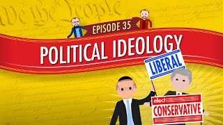 Political Ideology Crash Course Government and Politics 35 [upl. by Balac]